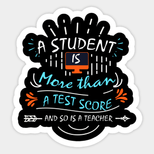 A Student is More Than A Test Score - and So is A Teacher Sticker